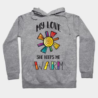 My Love She Keeps Me Warm LGBT Pride Hoodie